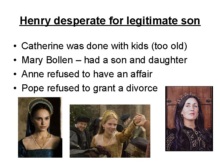 Henry desperate for legitimate son • • Catherine was done with kids (too old)
