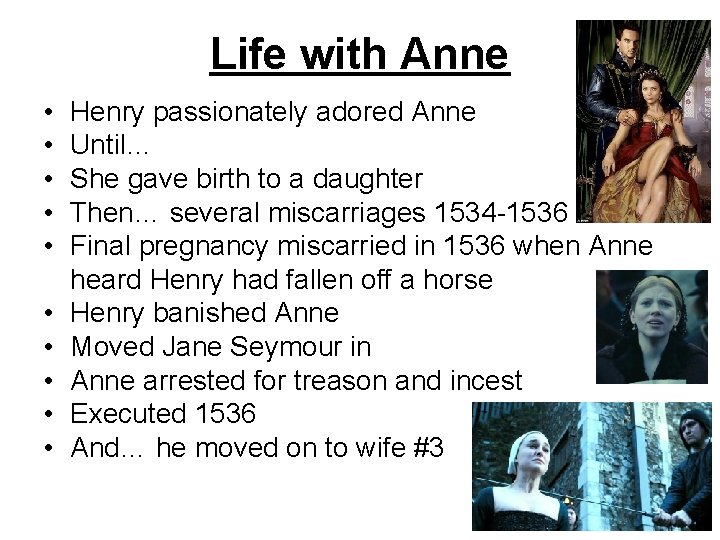 Life with Anne • • • Henry passionately adored Anne Until… She gave birth