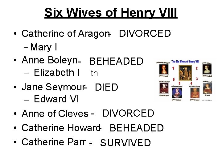 Six Wives of Henry VIII • Catherine of Aragon- DIVORCED – Mary Tudor I