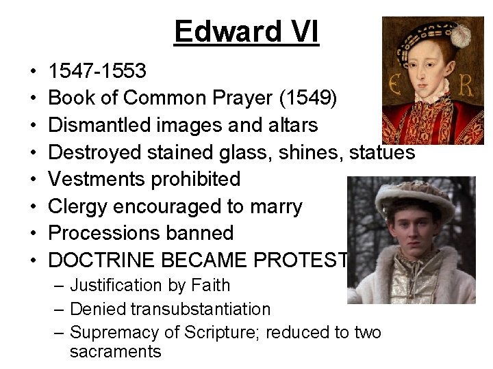 Edward VI • • 1547 -1553 Book of Common Prayer (1549) Dismantled images and