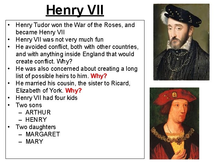 Henry VII • Henry Tudor won the War of the Roses, and became Henry