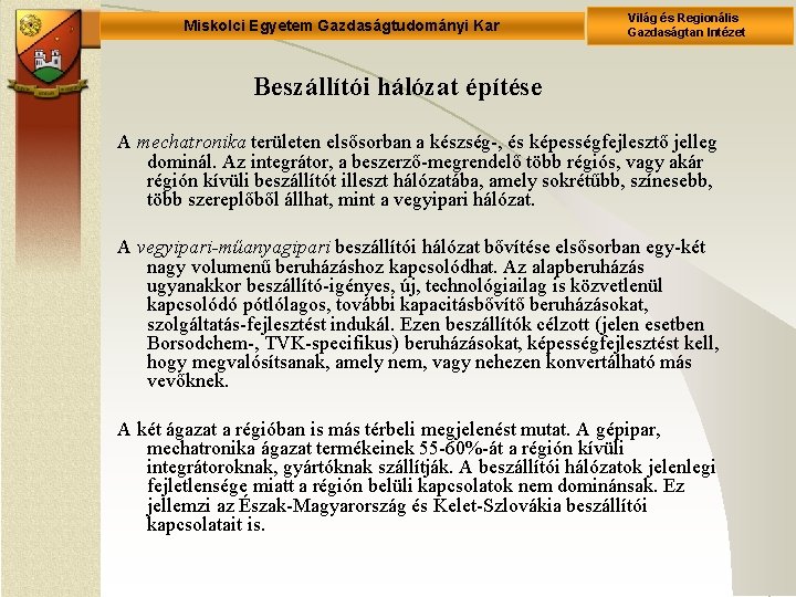 Miskolci Egyetem Gazdaságtudományi Kar Világ és Regionális Gazdaságtan Intézet Beszállítói hálózat építése A mechatronika