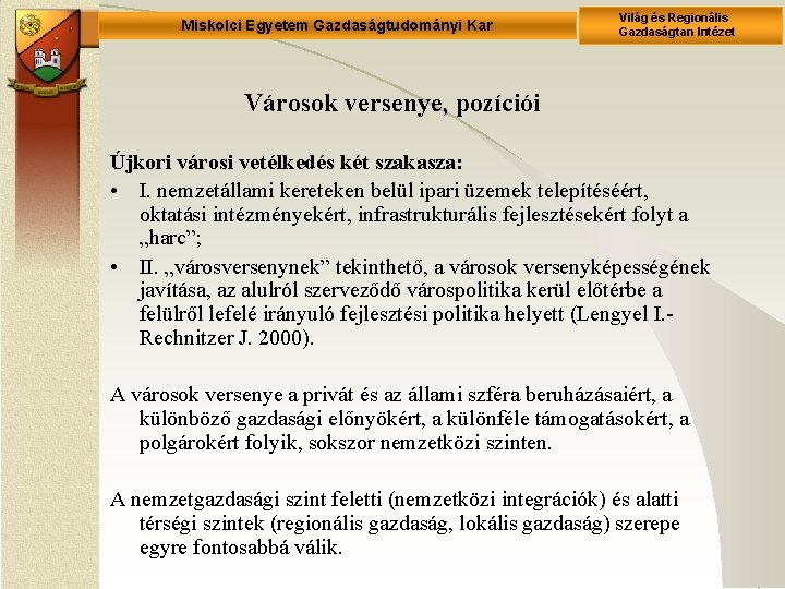 Miskolci Egyetem Gazdaságtudományi Kar Világ és Regionális Gazdaságtan Intézet Városok versenye, pozíciói Újkori városi