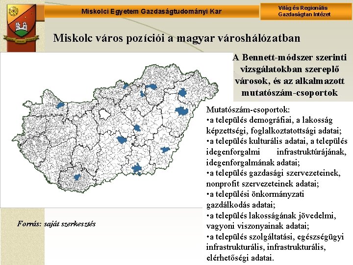 Miskolci Egyetem Gazdaságtudományi Kar Világ és Regionális Gazdaságtan Intézet Miskolc város pozíciói a magyar