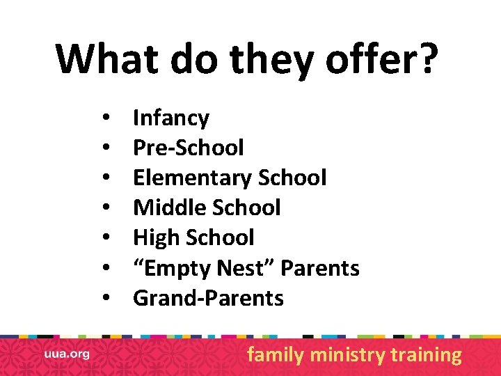 What do they offer? • • Infancy Pre-School Elementary School Middle School High School