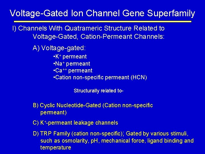 Voltage-Gated Ion Channel Gene Superfamily I) Channels With Quatrameric Structure Related to Voltage-Gated, Cation-Permeant