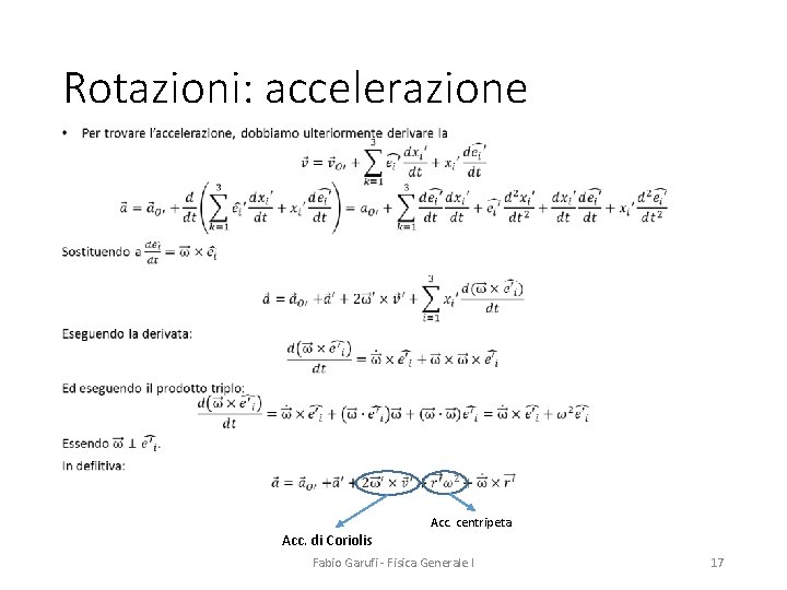 Rotazioni: accelerazione • Acc. centripeta Acc. di Coriolis Fabio Garufi - Fisica Generale I