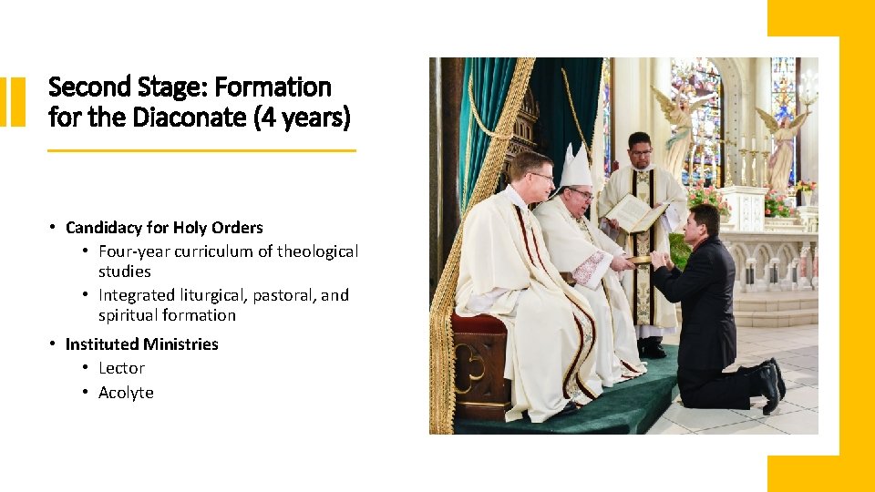 Second Stage: Formation for the Diaconate (4 years) • Candidacy for Holy Orders •