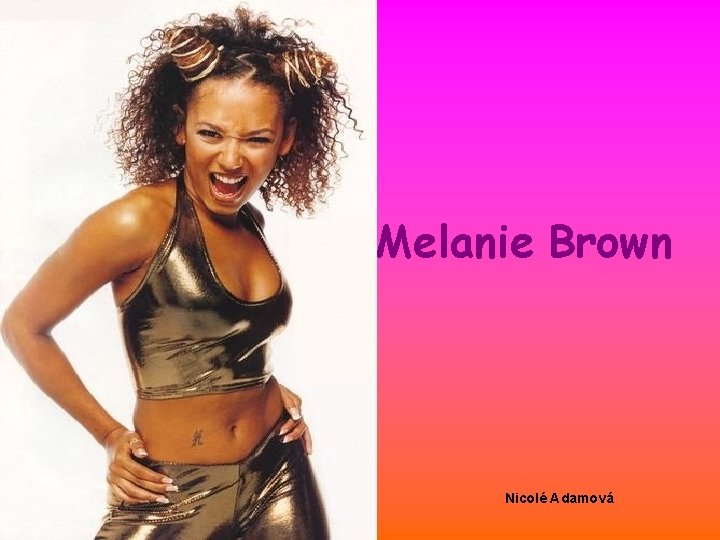 Melanie Brown Nicolé Adamová 