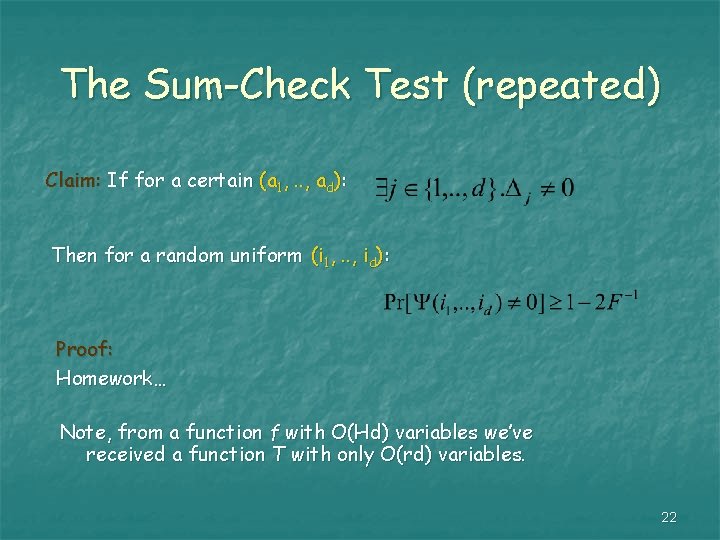 The Sum-Check Test (repeated) Claim: If for a certain (a 1, . . ,