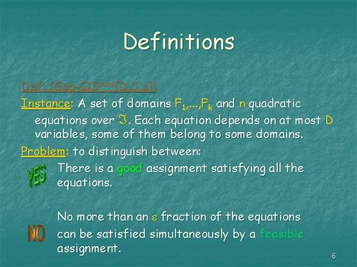 Definitions Def: (Gap-QScons[D, , ]) Instance: A set of domains F 1, . .