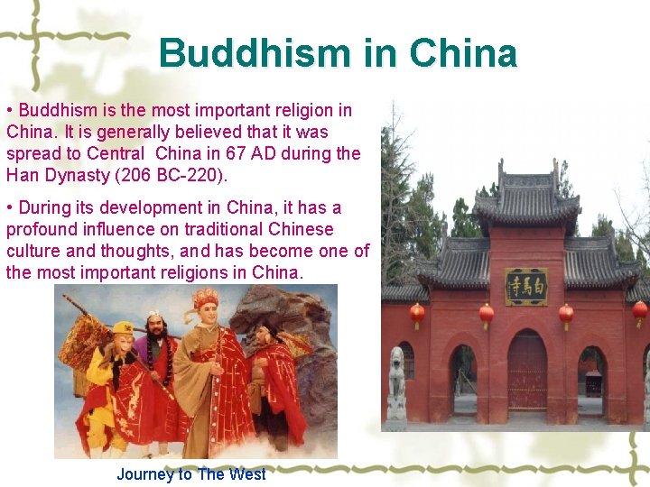 Buddhism in China • Buddhism is the most important religion in China. It is