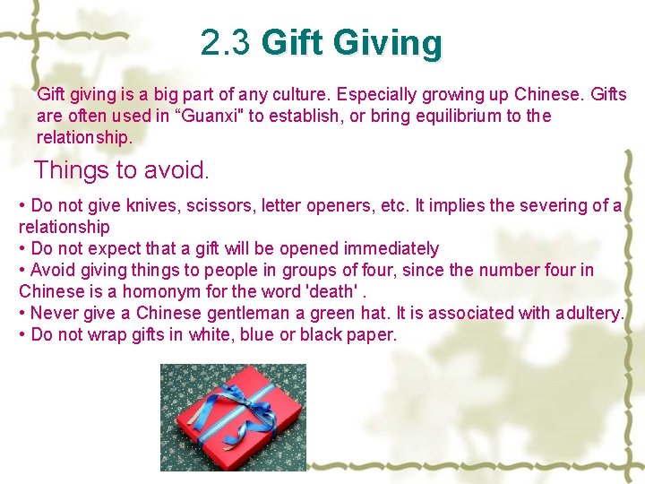 2. 3 Gift Giving Gift giving is a big part of any culture. Especially