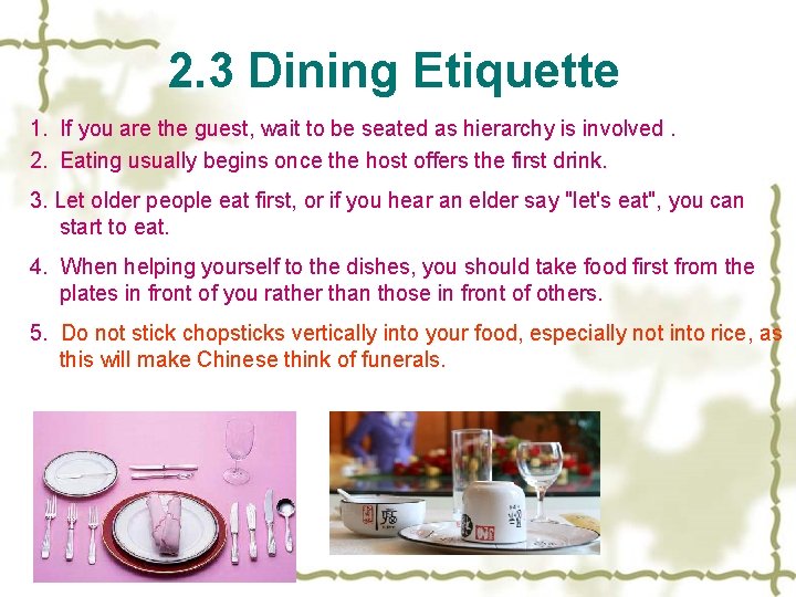 2. 3 Dining Etiquette 1. If you are the guest, wait to be seated