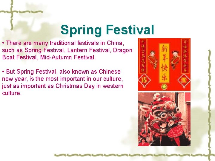 Spring Festival • There are many traditional festivals in China, such as Spring Festival,
