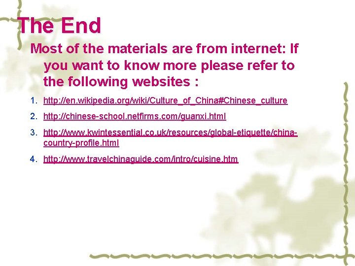 The End Most of the materials are from internet: If you want to know