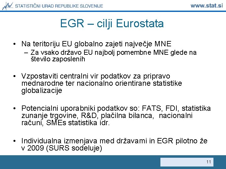 EGR – cilji Eurostata • Na teritoriju EU globalno zajeti največje MNE – Za