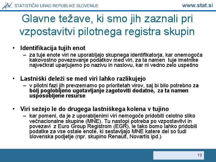 Glavne težave, ki smo jih zaznali pri vzpostavitvi pilotnega registra skupin • Identifikacija tujih