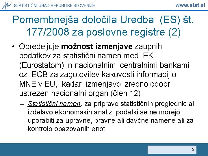 Pomembnejša določila Uredba (ES) št. 177/2008 za poslovne registre (2) • Opredeljuje možnost izmenjave