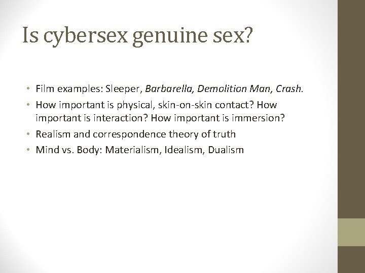 Is cybersex genuine sex? • Film examples: Sleeper, Barbarella, Demolition Man, Crash. • How