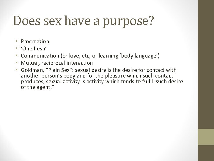 Does sex have a purpose? • • • Procreation ‘One flesh’ Communication (or love,