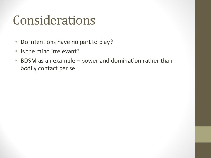 Considerations • Do intentions have no part to play? • Is the mind irrelevant?