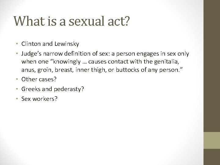 What is a sexual act? • Clinton and Lewinsky • Judge’s narrow definition of