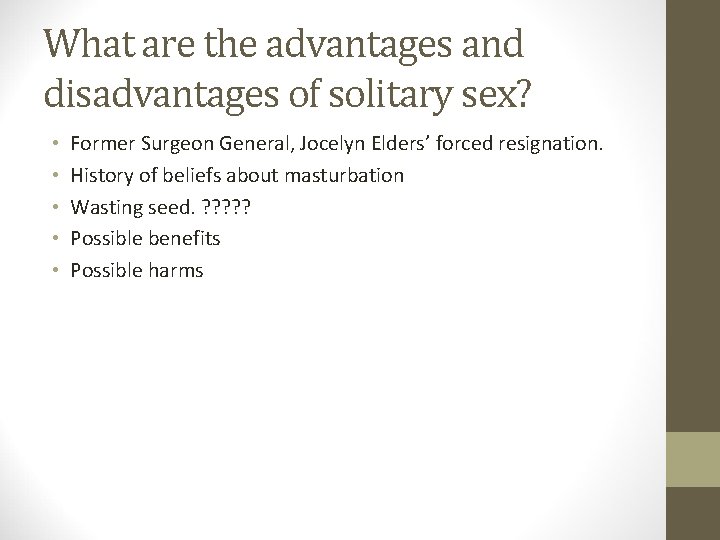 What are the advantages and disadvantages of solitary sex? • • • Former Surgeon