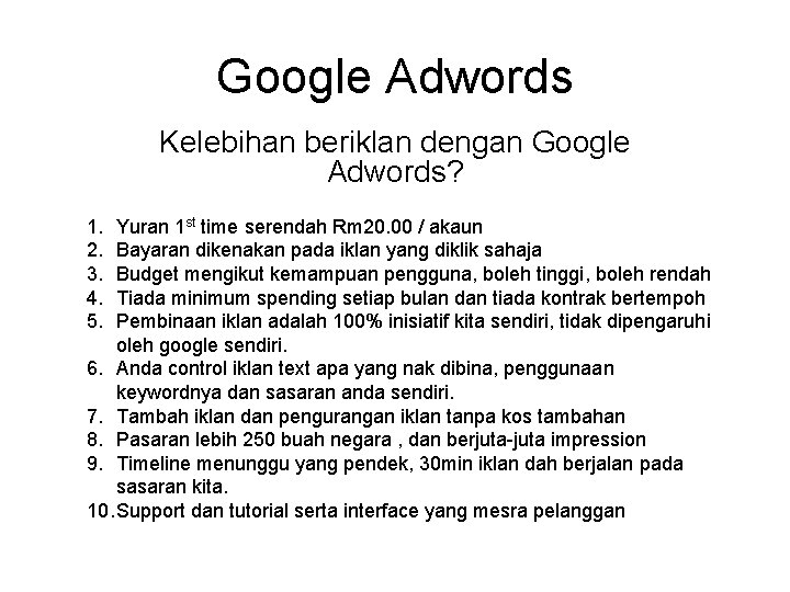 Google Adwords Kelebihan beriklan dengan Google Adwords? 1. 2. 3. 4. 5. Yuran 1