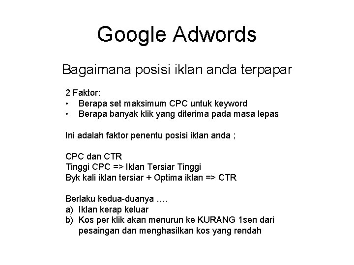 Google Adwords Bagaimana posisi iklan anda terpapar 2 Faktor: • Berapa set maksimum CPC