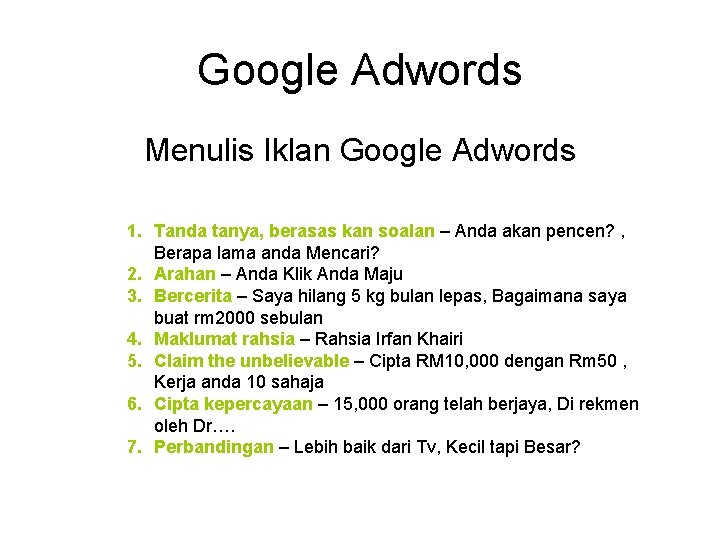 Google Adwords Menulis Iklan Google Adwords 1. Tanda tanya, berasas kan soalan – Anda
