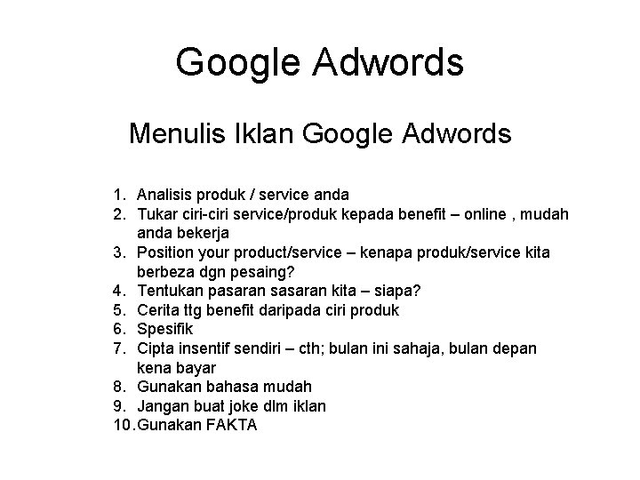 Google Adwords Menulis Iklan Google Adwords 1. Analisis produk / service anda 2. Tukar