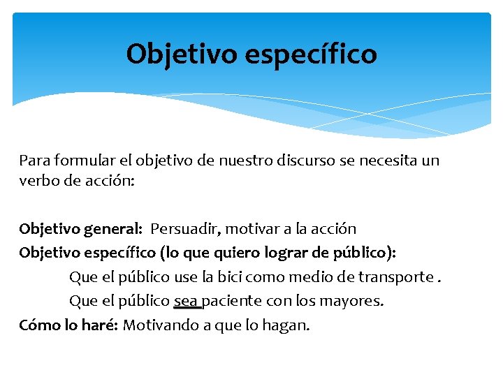 Objetivo específico Para formular el objetivo de nuestro discurso se necesita un verbo de