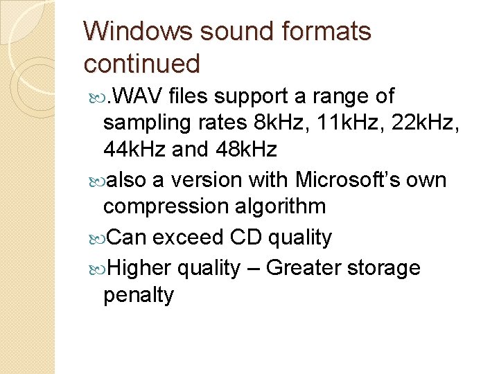 Windows sound formats continued . WAV files support a range of sampling rates 8