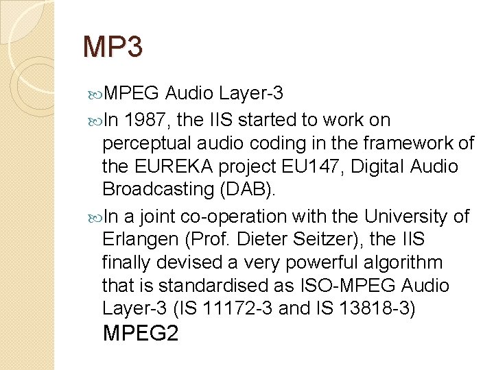 MP 3 MPEG Audio Layer-3 In 1987, the IIS started to work on perceptual