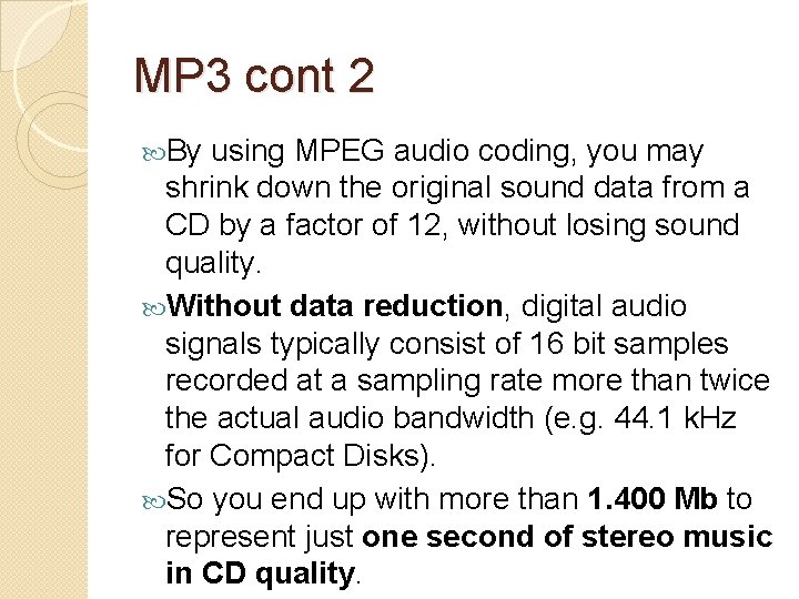 MP 3 cont 2 By using MPEG audio coding, you may shrink down the