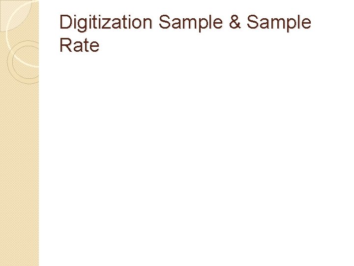 Digitization Sample & Sample Rate 