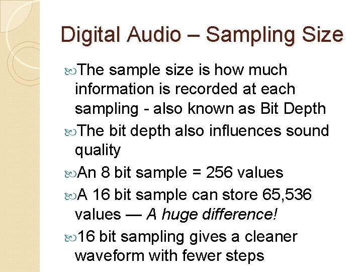 Digital Audio – Sampling Size The sample size is how much information is recorded