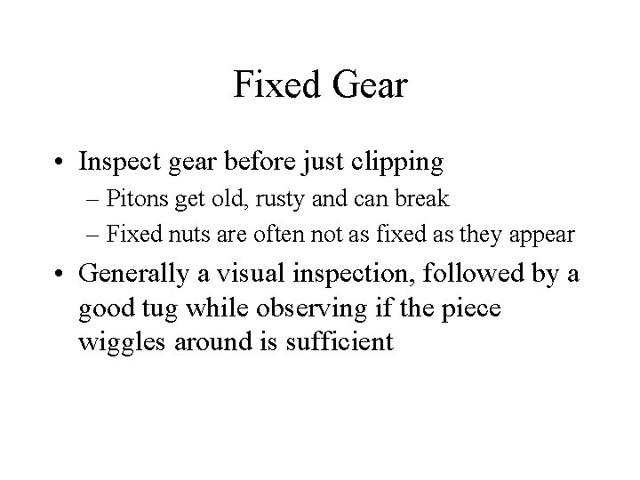 Fixed Gear • Inspect gear before just clipping – Pitons get old, rusty and
