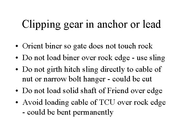 Clipping gear in anchor or lead • Orient biner so gate does not touch