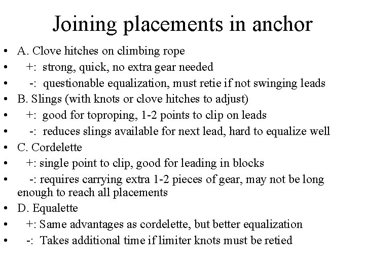 Joining placements in anchor • A. Clove hitches on climbing rope • +: strong,