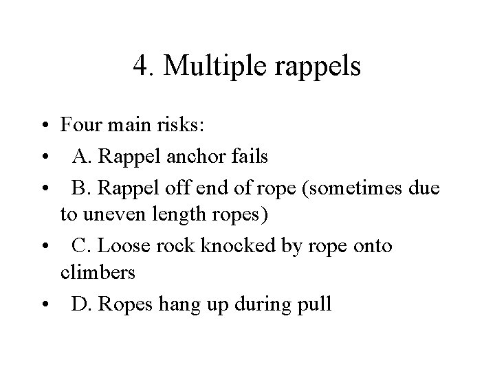 4. Multiple rappels • Four main risks: • A. Rappel anchor fails • B.