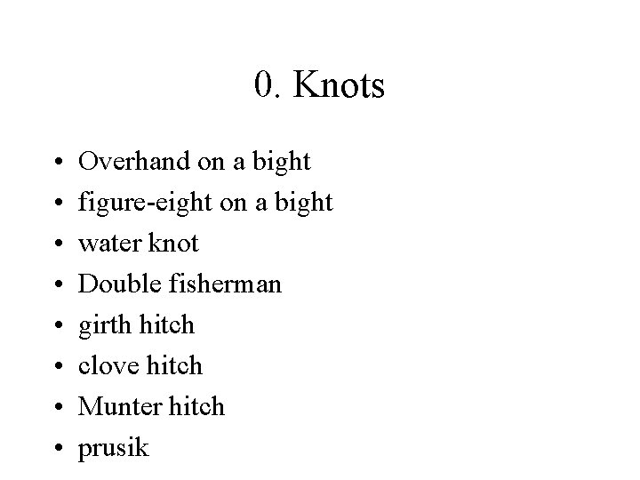 0. Knots • • Overhand on a bight figure-eight on a bight water knot