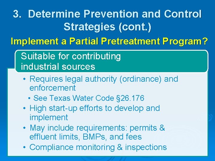 3. Determine Prevention and Control Strategies (cont. ) Implement a Partial Pretreatment Program? Suitable