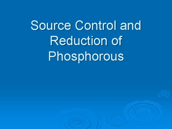 Source Control and Reduction of Phosphorous 