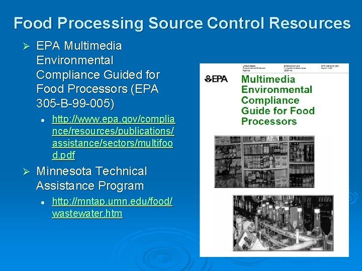 Food Processing Source Control Resources Ø EPA Multimedia Environmental Compliance Guided for Food Processors