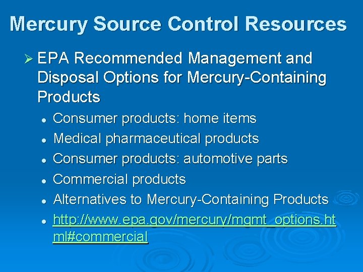Mercury Source Control Resources Ø EPA Recommended Management and Disposal Options for Mercury-Containing Products