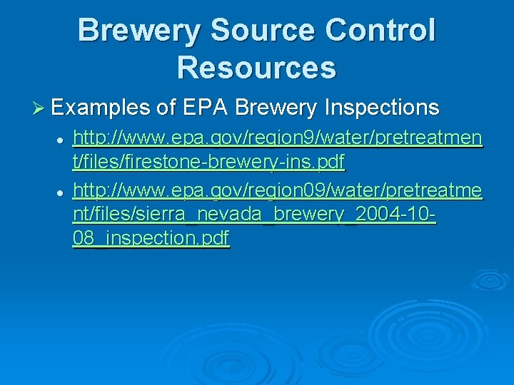 Brewery Source Control Resources Ø Examples of EPA Brewery Inspections l l http: //www.