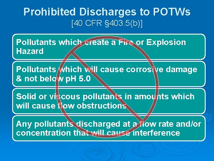 Prohibited Discharges to POTWs [40 CFR § 403. 5(b)] Pollutants which create a Fire