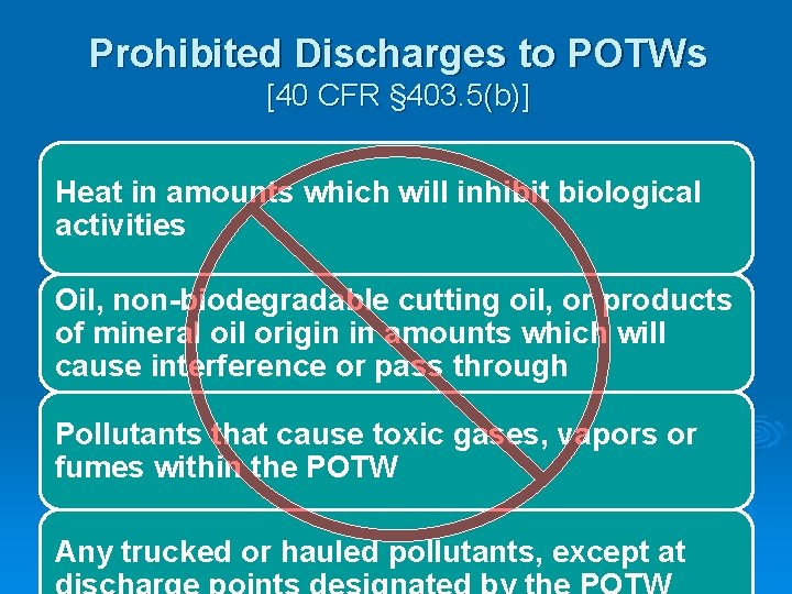 Prohibited Discharges to POTWs [40 CFR § 403. 5(b)] Heat in amounts which will